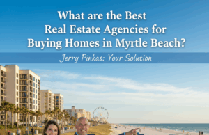 Best Real Estate Agencies in Myrtle Beach, SC for Home Buyers